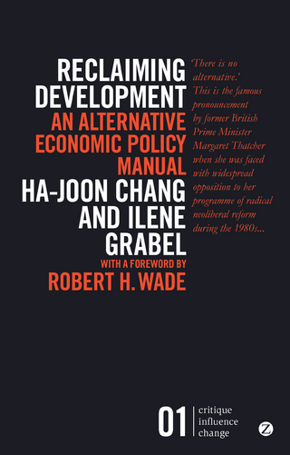 Reclaiming Development - Chang Ha-Joon Chang; Grabel Ilene Grabel