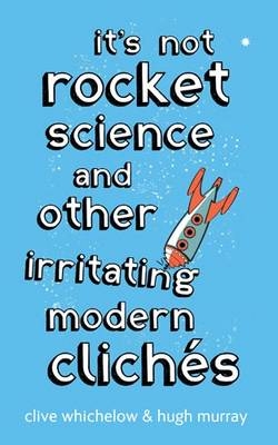 It's Not Rocket Science - Hugh Murray; Clive Whichelow