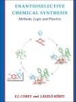 Enantioselective Chemical Synthesis - Elias J. Corey; Laszlo Kurti