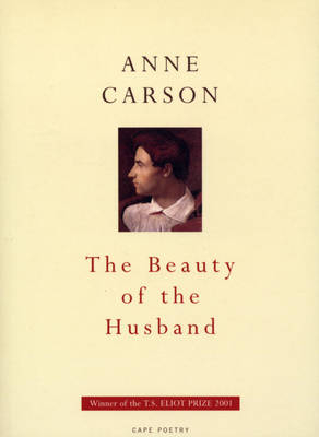 Beauty Of The Husband - Anne Carson