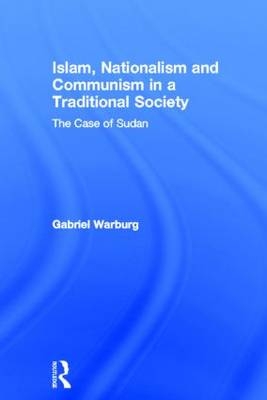 Islam, Nationalism and Communism in a Traditional Society - Gabriel Warburg