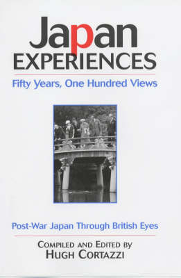 Japan Experiences - Fifty Years, One Hundred Views - Hugh Cortazzi
