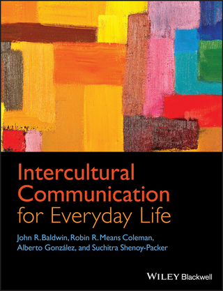 Intercultural Communication for Everyday Life - John R. Baldwin; Robin R. Means Coleman; Suchitra Shenoy-Packer; Alberto Gonz lez