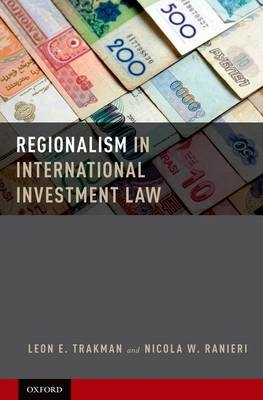 Regionalism in International Investment Law - Nicola Ranieri; Leon Trakman