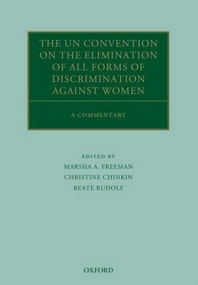 UN Convention on the Elimination of All Forms of Discrimination Against Women - Christine Chinkin; Marsha A. Freeman; Beate Rudolf
