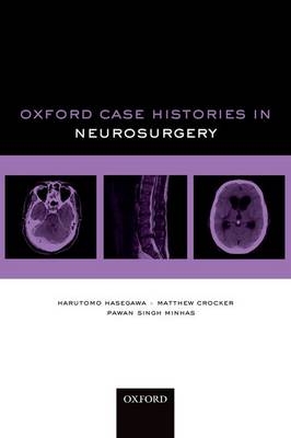 Oxford Case Histories in Neurosurgery - Matthew Crocker; Harutomo Hasegawa; Pawan Singh Minhas