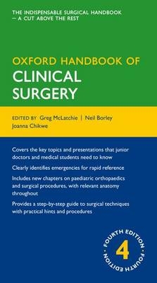 Oxford Handbook of Clinical Surgery - Neil Borley; Joanna Chikwe; Greg McLatchie