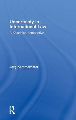 Uncertainty in International Law - Jorg Kammerhofer