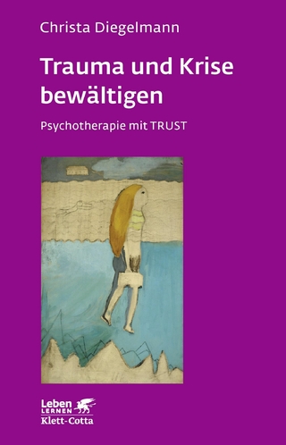 Trauma und Krise bewältigen. Psychotherapie mit Trust (Trauma und Krise bewältigen. Psychotherapie mit Trust, Bd. ?) - Christa Diegelmann