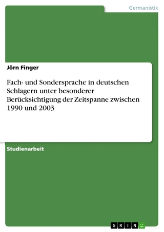 Fach- und Sondersprache in deutschen Schlagern unter besonderer Berücksichtigung der Zeitspanne zwischen 1990 und 2003 - Jörn Finger