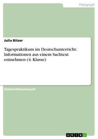 Tagespraktikum im Deutschunterricht: Informationen aus einem Sachtext entnehmen (4. Klasse) - Julia Bitzer