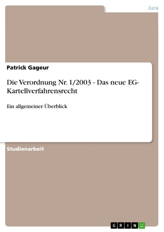 Die Verordnung Nr. 1/2003 - Das neue EG- Kartellverfahrensrecht - Patrick Gageur