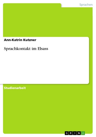 Sprachkontakt im Elsass - Ann-Katrin Kutzner