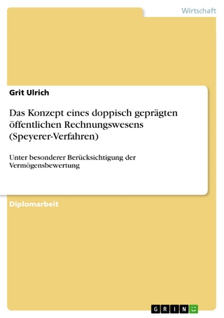 Das Konzept eines doppisch geprägten öffentlichen Rechnungswesens (Speyerer-Verfahren) - Grit Ulrich