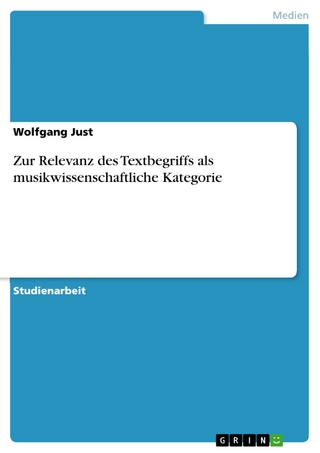 Zur Relevanz des Textbegriffs als musikwissenschaftliche Kategorie - Wolfgang Just