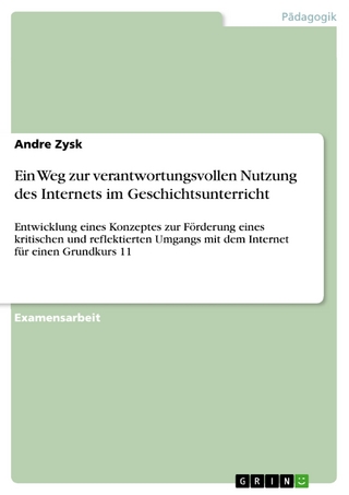 Ein Weg zur verantwortungsvollen Nutzung des Internets im Geschichtsunterricht - Andre Zysk