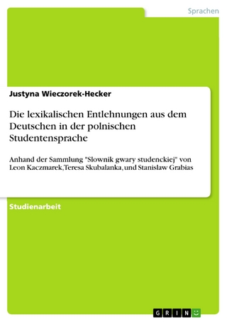 Die lexikalischen Entlehnungen aus dem Deutschen in der polnischen Studentensprache - Justyna Wieczorek-Hecker