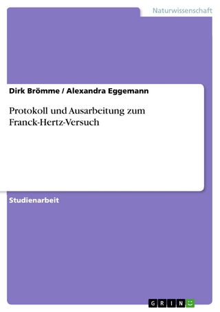 Protokoll und Ausarbeitung zum Franck-Hertz-Versuch - Dirk Brömme; Alexandra Eggemann