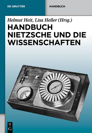 Handbuch Nietzsche und die Wissenschaften - Helmut Heit; Lisa Heller