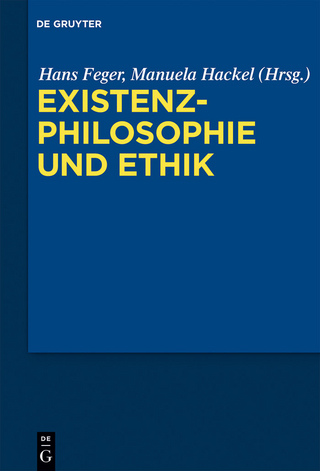 Existenzphilosophie und Ethik - Hans Feger; Manuela Hackel