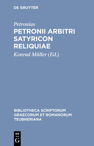Petronii Arbitri Satyricon reliquiae - Petronius; Konrad Müller