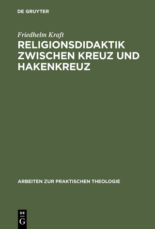Religionsdidaktik zwischen Kreuz und Hakenkreuz - Friedhelm Kraft