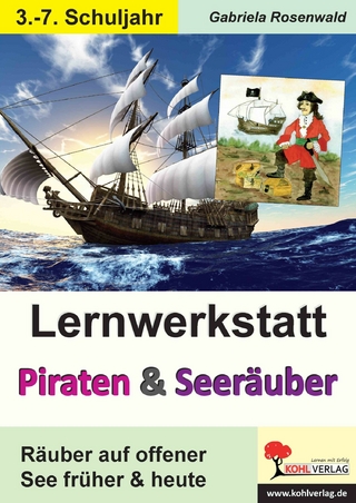 Lernwerkstatt Piraten &amp; Seeräuber früher und heute - Gabriela Rosenwald