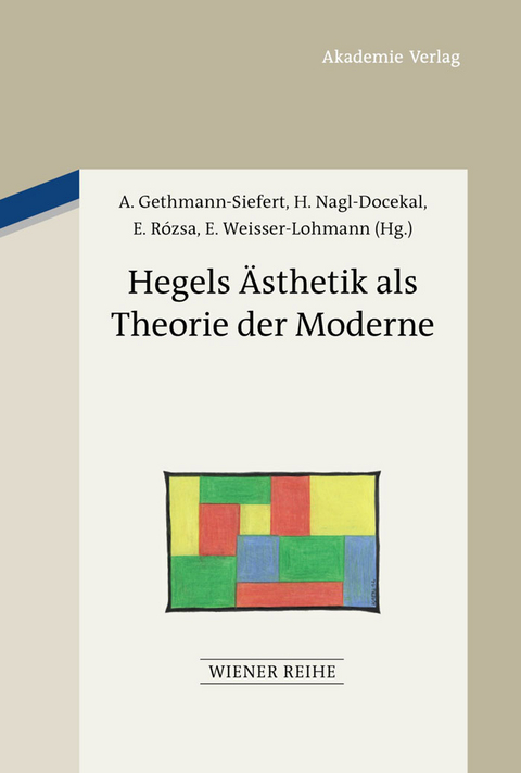 Hegels Ästhetik als Theorie der Moderne - 
