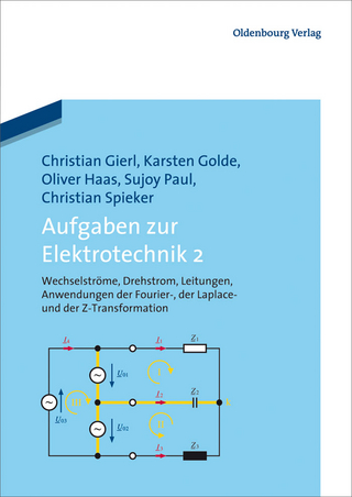 Aufgaben zur Elektrotechnik 2 - Christian Spieker; Oliver Haas; Karsten Golde; Christian Gierl; Sujoy Paul