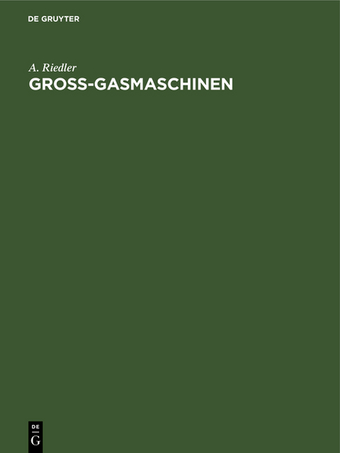 Gross-Gasmaschinen - A. Riedler