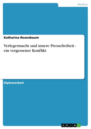 Verlegermacht und innere Pressefreiheit - ein vergessener Konflikt - Katharina Rosenbaum