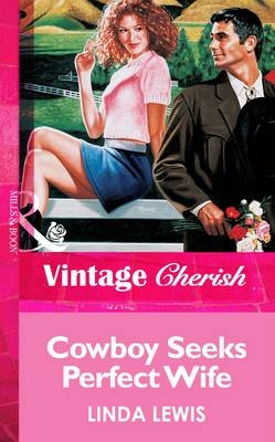 Cowboy Seeks Perfect Wife (Mills & Boon Vintage Cherish) - Linda Lewis