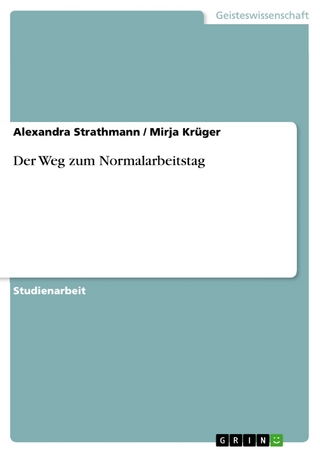 Der Weg zum Normalarbeitstag - Alexandra Strathmann; Mirja Krüger