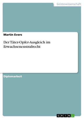 Der Täter-Opfer-Ausgleich im Erwachsenenstrafrecht - Martin Evers
