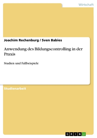 Anwendung des Bildungscontrolling in der Praxis - Joachim Rechenburg; Sven Babies