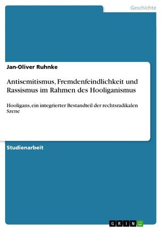 Antisemitismus, Fremdenfeindlichkeit und Rassismus im Rahmen des Hooliganismus - Jan-Oliver Ruhnke