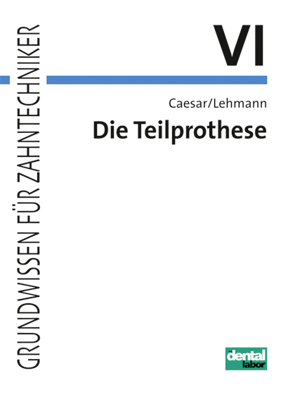 Grundwissen für Zahntechniker / Die Teilprothese - H Hans Caesar, Klaus M Lehmann