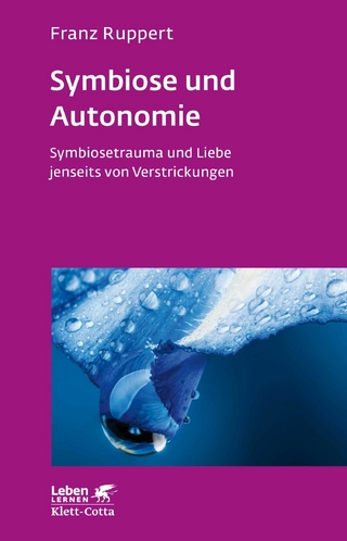 Symbiose und Autonomie (Leben Lernen, Bd. 234) - Franz Ruppert