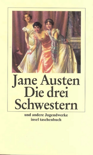 Die drei Schwestern und andere Jugendwerke - Jane Austen; Melanie Walz