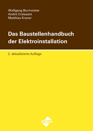 Das Baustellenhandbuch der Elektroinstallation - Wolfgang Burmeister; André Croissant; Matthias Kraner