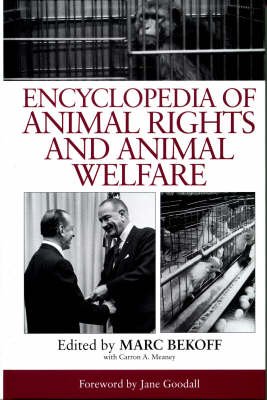 Encyclopedia of Animal Rights and Animal Welfare - Marc Bekoff; Carron A. Meaney