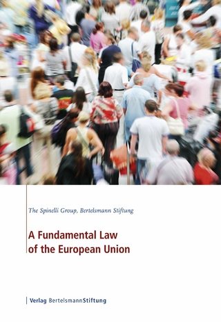 A Fundamental Law of the European Union - The Spinelli Group; Bertelsmann Stiftung