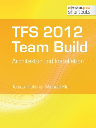 TFS 2012 TFS 2012 Team Build - Architektur und Installation - Tobias Richling; Michael Klei