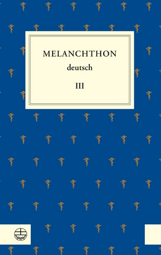 Melanchthon deutsch III - Philipp Melanchthon; Günter Frank; Martin Schneider