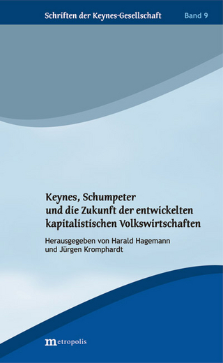 Keynes, Schumpeter und die Zukunft der entwickelten kapitalistischen Volkswirtschaften - Harald Hagemann; Jürgen Kromphardt