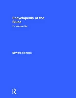 Blues Encyclopedia - Edward Komara; Peter Lee