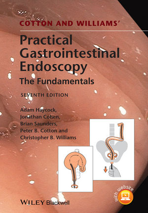 Cotton and Williams' Practical Gastrointestinal Endoscopy - Adam Haycock; Jonathan Cohen; Brian P. Saunders; Peter B. Cotton; Christopher B. Williams