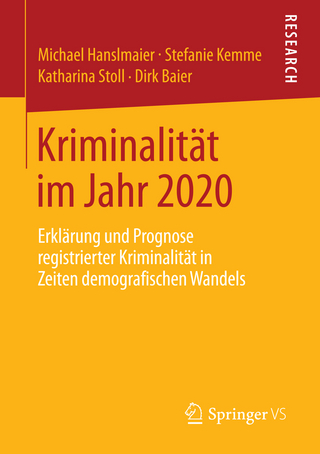 Kriminalität im Jahr 2020 - Michael Hanslmaier; Stefanie Kemme; Katharina Stoll; Dirk Baier