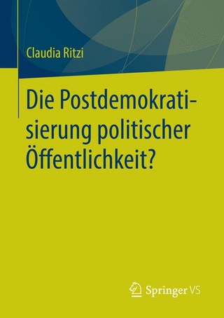 Die Postdemokratisierung politischer Öffentlichkeit - Claudia Ritzi
