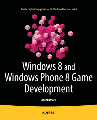 Windows 8 and Windows Phone 8 Game Development - Adam Dawes